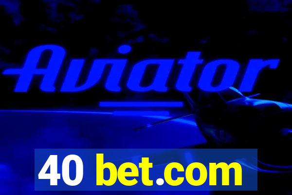 40 bet.com